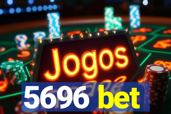 5696 bet